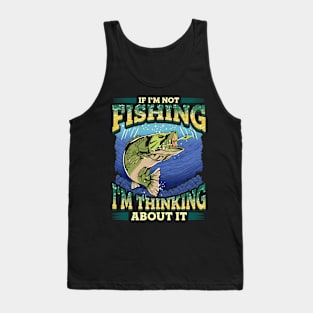 Thinking About Fishing Funny Quotes Dad Fathers Day Tank Top